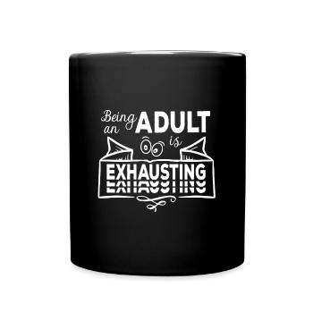 Being An Adult Is Exhausting - Erwachsensein - Full Colour Mug - black - Front