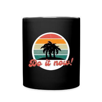Maintenant! Maintenant! C’est maintenant ou jamais! - Mug uni - noir - Devant
