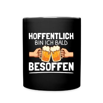 Hoffentlich bald besoffen Wochenende Saufen Feiern - Tasse einfarbig - Schwarz - Vorne