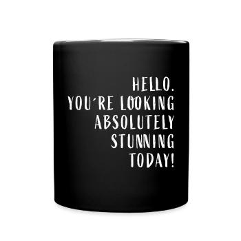 Bonjour Vous avez l’air absolument magnifique aujourd’hui! - Mug uni - noir - Devant