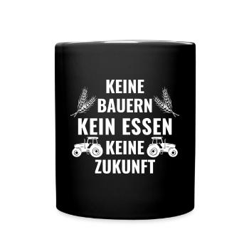 Keine Bauern kein Essen keine Zukunft - Tasse einfarbig - Schwarz - Vorne
