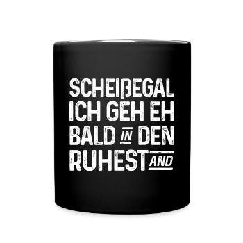 Scheißegal Ich geh eh bald in den Ruhestand - Tasse einfarbig - Schwarz - Vorne