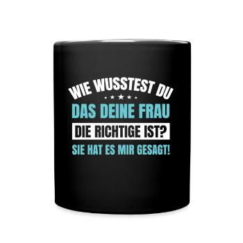 Lustiger Männer Spruch Wie wusstest Du Das Deine - Tasse einfarbig - Schwarz - Vorne