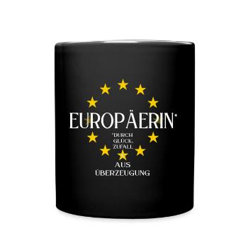 Europäerin durch Glück, Zufall und aus Überzeugung - Tasse einfarbig - Schwarz - Vorne
