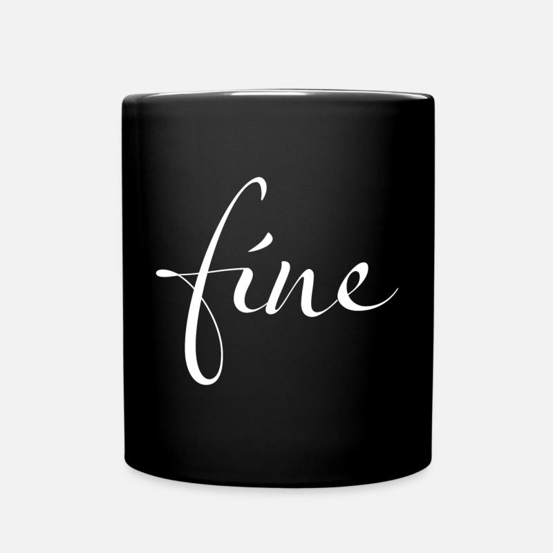 Fine – Votre déclaration pour de super bonnes journées - Mug uni - noir