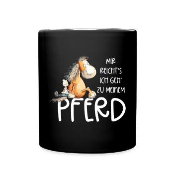 Mir Reicht's Ich Geh Zu Meinem Pferd Sprüche - Tasse einfarbig - Schwarz - Vorne