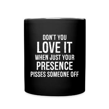 Don't you love it presence funny shirt - Full Colour Mug - black - Front