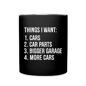 Dinge, die ich will Autos Autoteile größere Garage Autos - Tasse einfarbig - Schwarz - Vorne