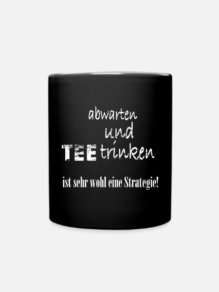 abwarten und Tee trinken - Tasse einfarbig - Schwarz