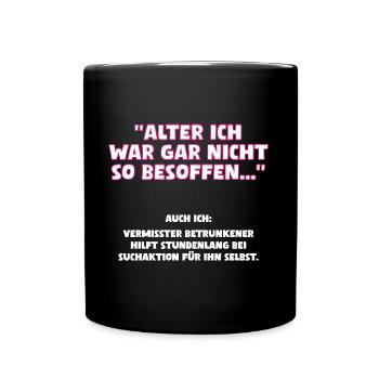 Alter ich war gar nicht so besoffen - Tasse einfarbig - Schwarz - Vorne