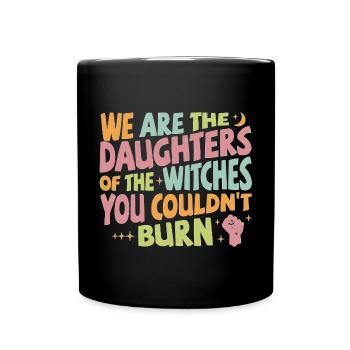 We are daughters of the witches you couldn't burn - Tasse einfarbig - Schwarz - Vorne