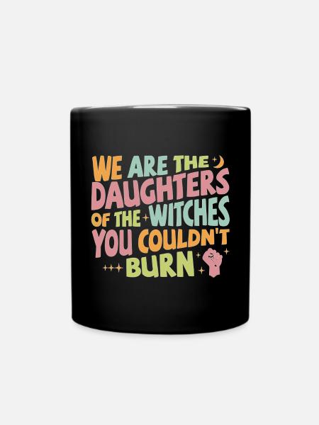 We are daughters of the witches you couldn't burn - Tasse einfarbig - Schwarz