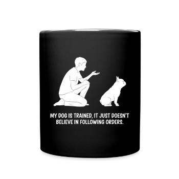Mein Hund ist trainiert... - Tasse einfarbig - Schwarz - Vorne