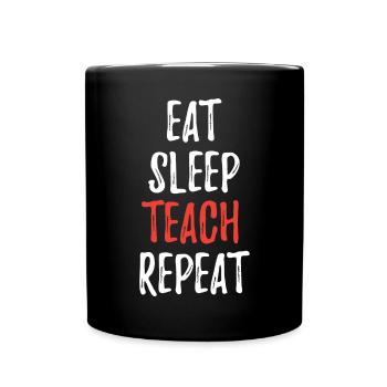 Eat Sleep Teach Repeat - Full Colour Mug - black - Front
