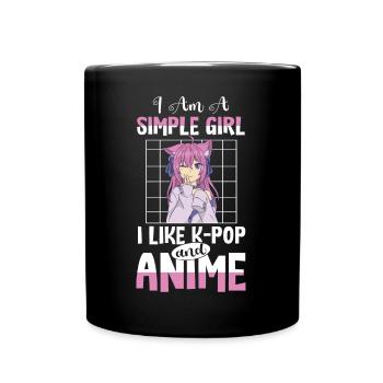 I Am A Simple Girl I Like K-Pop And Anime - Tasse einfarbig - Schwarz - Vorne