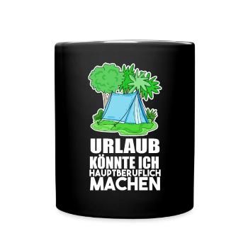 Urlaub Naturliebhaber Camping lustiger Spruch - Tasse einfarbig - Schwarz - Vorne