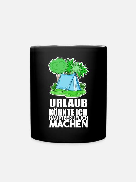 Urlaub Naturliebhaber Camping lustiger Spruch - Tasse einfarbig - Schwarz