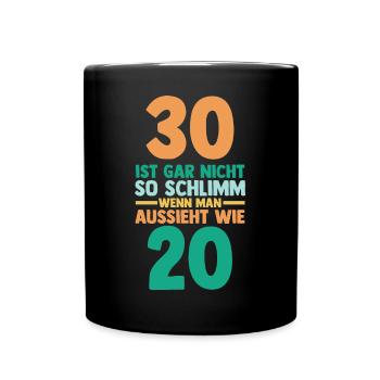 Dreißig 30 Jahre Dreißigster Geburtstag - Tasse einfarbig - Schwarz - Vorne