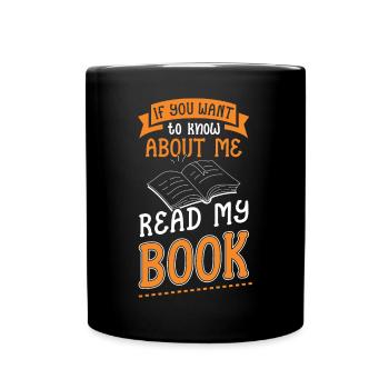 If you want to know something about me, read - Full Colour Mug - black - Front