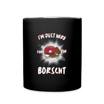 I'm only here for the borscht - Full Colour Mug - black - Front