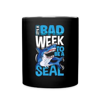Its A Bad Week To Be A Seal Shark Lovers - Full Colour Mug - black - Front