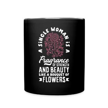 A Single Woman Beauty and Strong Like A Bouquet - Full Colour Mug - black - Front