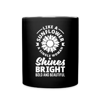 Like A Sunflower A Single Women Shines Bright - Tasse einfarbig - Schwarz - Vorne