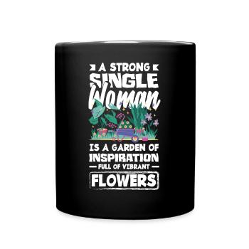 A Strong Single Woman Is A Garden Of Flowers - Full Colour Mug - black - Front