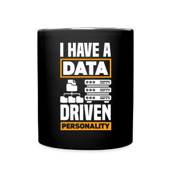 I Have A Data Driven Personality Data Scientist - Full Colour Mug - black - Front