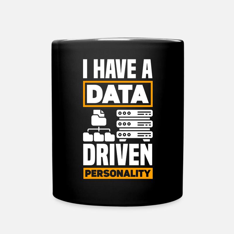 I Have A Data Driven Personality Data Scientist - Tasse einfarbig - Schwarz