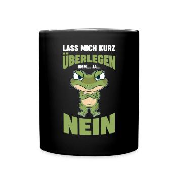 Lass mich kurz überlegen NEIN - Tasse einfarbig - Schwarz - Vorne
