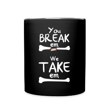 You Break Em We Take Em - Tasse einfarbig - Schwarz - Vorne