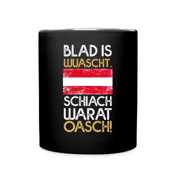 Blad is Wuascht. Schiach warat Oasch! - Tasse einfarbig - Schwarz - Vorne