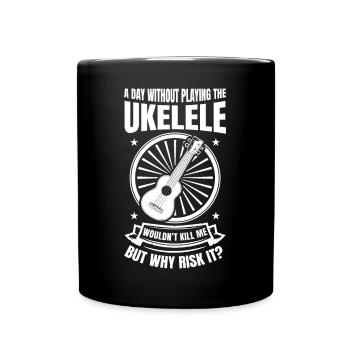 A Day Without Playing The Ukulele - Tasse einfarbig - Schwarz - Vorne
