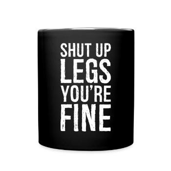 shut up legs you're fine - Mug uni - noir - Devant