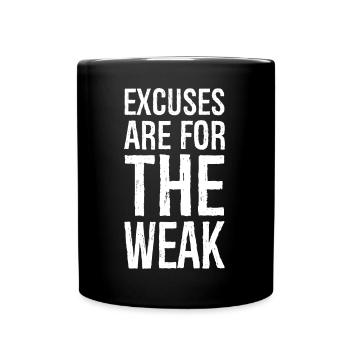 excuses are for the weak - Full Colour Mug - black - Front