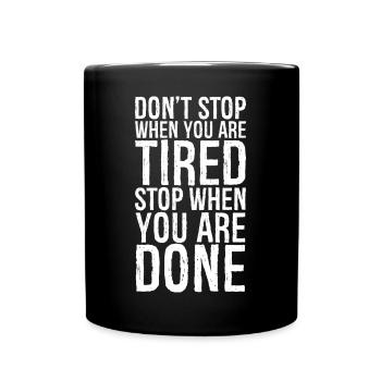 don't stop when you are tired stop when you done - Tasse einfarbig - Schwarz - Vorne