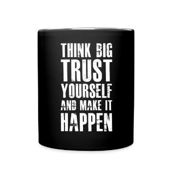 think big trust yourself and make it happen - Full Colour Mug - black - Front