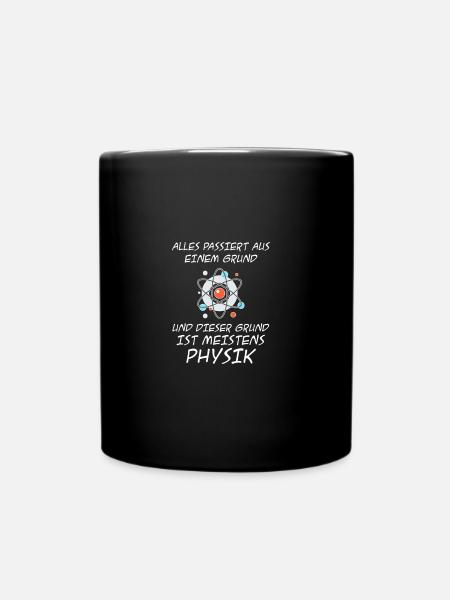 Physiker Shirt · Der Grund ist Physik · Geschenk - Tasse einfarbig - Schwarz