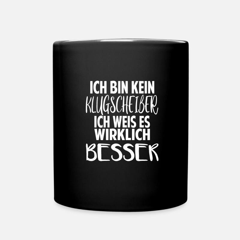 ich bin kein Klugscheißer ich weiß es wirklich - Tasse einfarbig - Schwarz