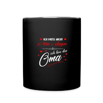 Ich muss nicht nein sagen ich bin die Oma - Tasse einfarbig - Schwarz - Vorne
