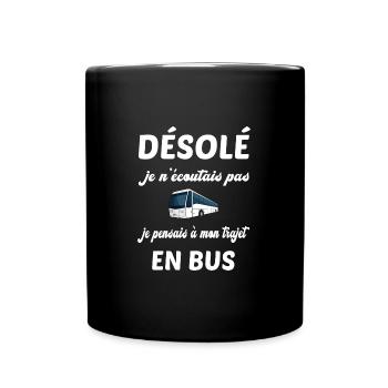 Désolé je n'écoutais pas t-shirt chauffeur de bus - Mug uni - noir - Devant