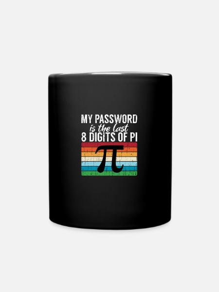 My Password Is The Last 8 Digits of Pi Gift Math - Full Colour Mug - black