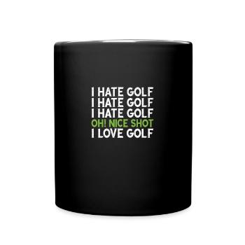 Funny I Hate Golf Oh Nice Shot I Love Golf Humor - Tasse einfarbig - Schwarz - Vorne