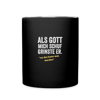 Als Gott mich schuf grinste er - Tasse einfarbig - Schwarz - Vorne