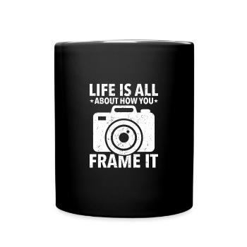Life is about how you frame it - Full Colour Mug - black - Front
