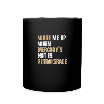 Wake Me Up Funny Mercure rétrograde pour l’astrologie - Mug uni - noir - Devant