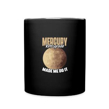 Drôle de Mercure rétrograde m’a fait le faire Astrologie - Mug uni - noir - Devant