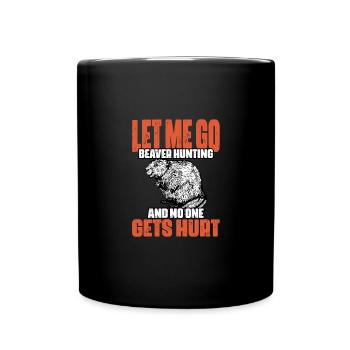 Funny Let Me Go Beaver Hunting A Beaver Hunt - Tasse einfarbig - Schwarz - Vorne