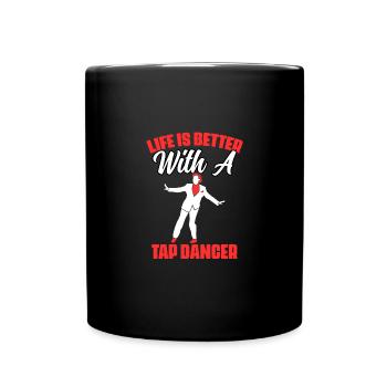 La vie est meilleure drôle Danse à claquettes Danse à claquettes pour un - Mug uni - noir - Devant
